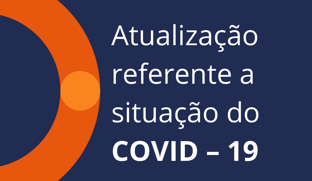 Atualização referente a situação do COVID – 19