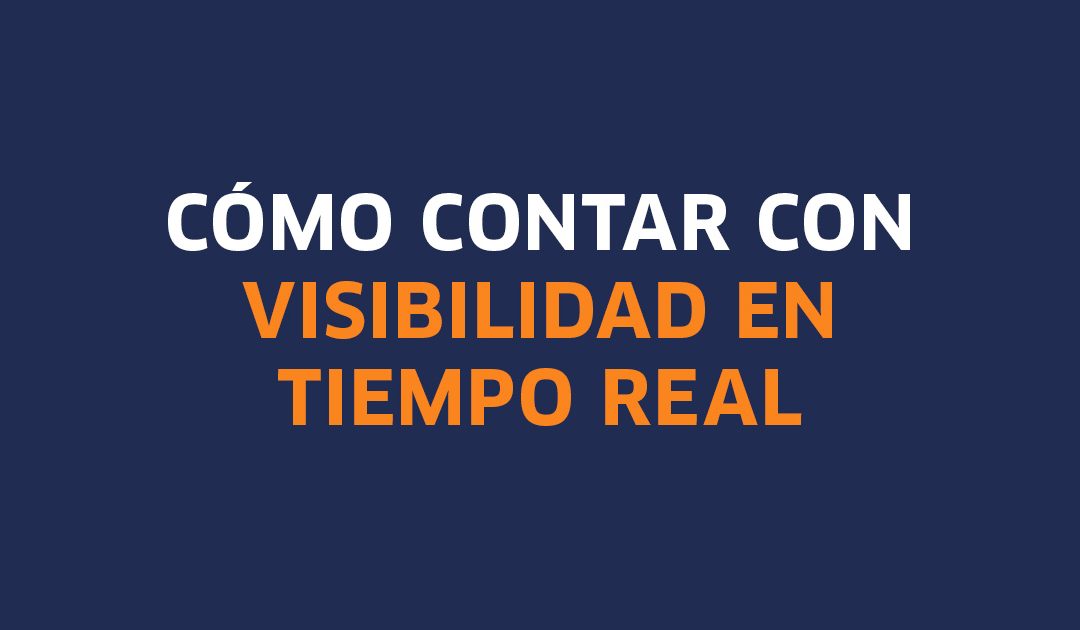 Cómo contar con visibilidad en tiempo real [Infografía]